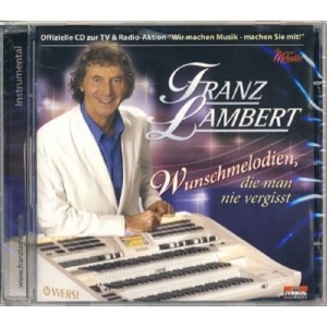 Franz Lambert - Wunschmelodien, die man nie vergisst Instrumental Vol. 1