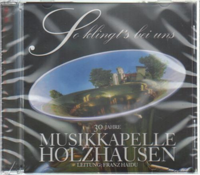 Musikkapelle Holzhausen - So klingts bei uns, 30 Jahre