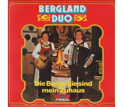 Bergland Duo Franz und Andreas - Die Berge, die sind mein...