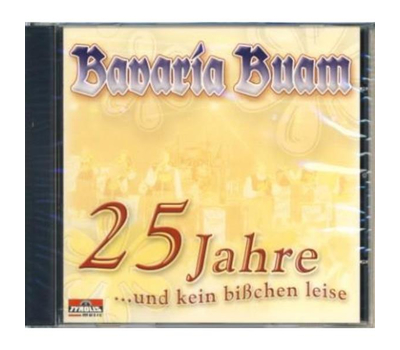 Bavaria Buam - 25 Jahre ... und kein bisschen leise!