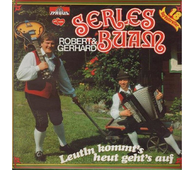 Serles Buam Robert & Gerhard - Leutln kommts, heut gehts auf LP 1982 Neu