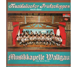 Musikkapelle Wallgau - Musikalischer Frhschoppen 1984 LP...