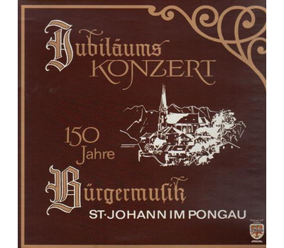 Brgermusik St. Johann im Pongau - Jubilumskonzert 150 Jahre 1985 LP Neu