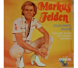 Markus Felden - Zigeuner-Marie / Trume kann dir keiner...