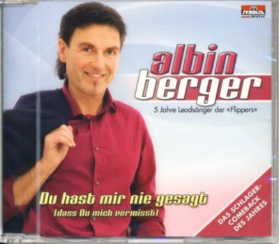 Albin Berger - Du hast mir nie gesagt (dass du mich vermisst)