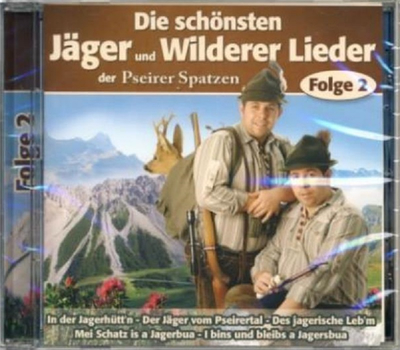 Pseirer Spatzen aus Sdtirol - Die schnsten Jger und Wilderer Lieder Folge 2