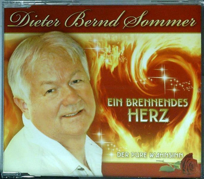 Dieter Bernd Sommer - Ein brennendes Herz / Der pure Wahnsinn