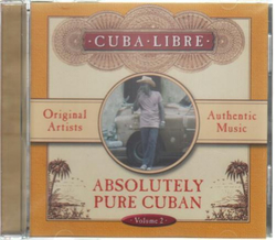 Cuba Libre - Absolutely Pure Cuban Authentic Music...