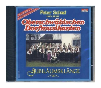 Peter Schad und seine Oberschwbischen Dorfmusikanten - Jubilumsklnge