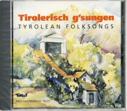MGV Liederkranz Telfs Tirolerisch gsungen Tyrolean Folksongs
