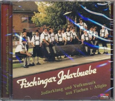 Fischingar Jolarbuebe - Jodlerklang und Volksmusik aus Fischen