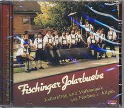 Fischingar Jolarbuebe - Jodlerklang und Volksmusik aus...