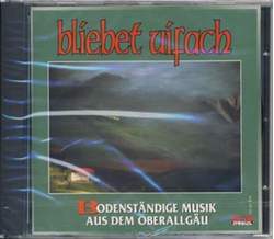 Bliebet Uifach / Bodenstndige Musik aus Oberallgu