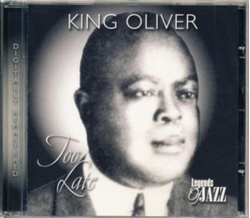 King Oliver - Too late