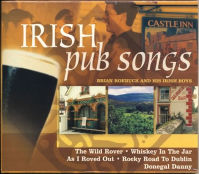Brian Roebuck and his Irish Boys - Irish Pub Songs