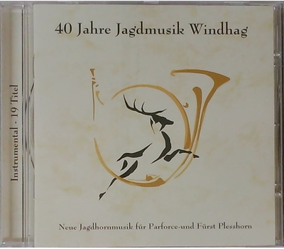 40 Jahre Jagdmusik Windhag - Neue Jagdhornmusik fr Parforce- und Frst Plesshorn