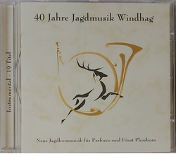 40 Jahre Jagdmusik Windhag - Neue Jagdhornmusik fr...