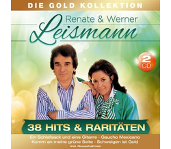 Renate & Werner Leismann - 38 Hits & Raritten Die Gold...