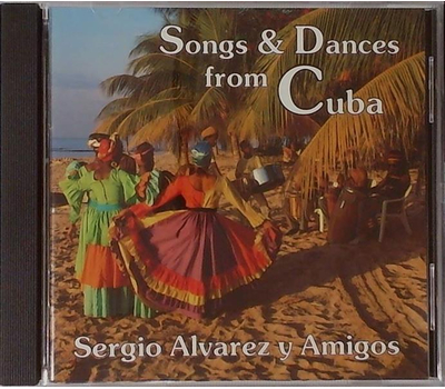 Sergio Alvarez y Amigos - Songs & Dances from Cuba