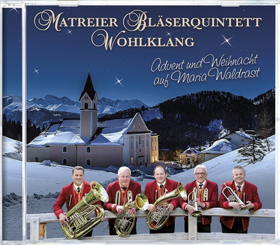 Matreier Blserquintett Wohlklang - Advent und Weihnacht auf Maria Waldrast