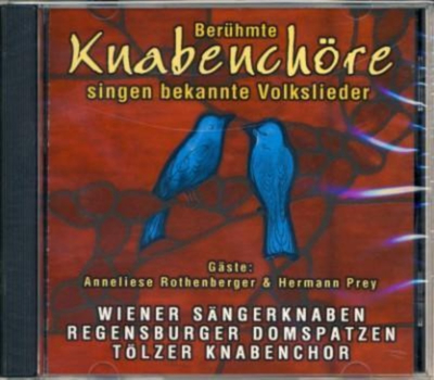 Wiener Sngerknaben, Regensburger Domspatzen & Tlzer Knabenchor - Berhmte Knabenchre singen bekannte Volkslieder