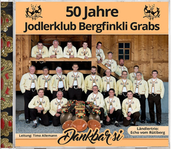 Jodlerklub Bergfinkli Grabs - Dankbar si 50 Jahre
