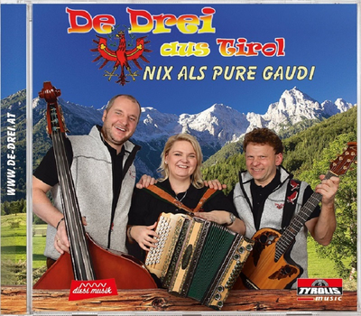 Die Drei aus Tirol - Nix als pure Gaudi