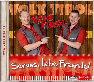 Volx Tirol - Servus, liebe Freunde!