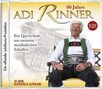 Blaskapelle Alpenland - 80 Jahre Adi Rinner ein musikalischer Querschnitt 30 Titel