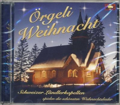 rgeli Weihnacht / Schweizer Lndlerkapellen spielen die schnsten Weihnachtslieder