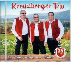 Kreuzberger Trio - Der Bayerwald ist unsre Heimat 25 Jahre