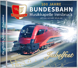 Bundesbahn-Musikkapelle Innsbruck - Jubelfest 100 Jahre