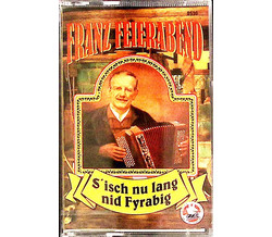 Franz Feierabend - S isch nu lang nid Fyrabig MC