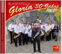 Blaskapelle Gloria - 30 Jahre Instrumental