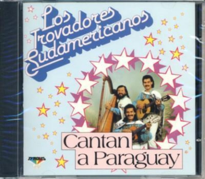 Los Trovadores Sudamericanos - Cantan a Paraguay
