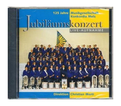 Musikgesellschaft Konkordia Mels - Jubilumskonzert...