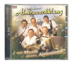 Original Almrauschklang - Mit Musik durchs Alpenland