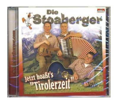 Die Stoaberger - Jetzt hoats Tirolerzeit