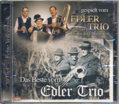 Edler Trio aus der Eisenwurzn - Das Beste vom Edler Trio