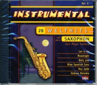 Instrumental Vol. 5: 28 Welthits aufdem Saxophon mit Pepe Solera