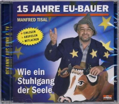Tisal Manfred - 15 Jahre EU-Bauer / Wie ein Stuhlgang der Seele