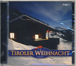 Tiroler Weihnacht prsentiert Stille Nacht, Heilige Nacht...