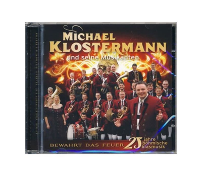 Michael Klostermann und seine Musikanten - Bewahrt das Feuer / 25 Jahre bhmische Blasmusik