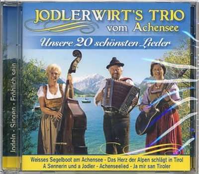 Jodlerwirts Trio vom Achensee - Unsere 20 schnsten Lieder
