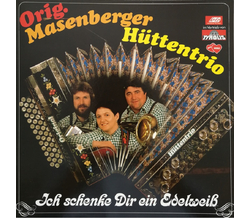 Orig. Masenberger H�ttentrio - Ich schenke dir ein Edelwei�
