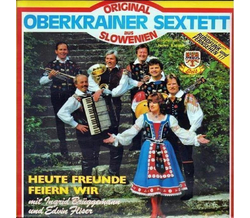 Orig. Oberkrainer Sextett - Heute Freunde feiern wir 1984...