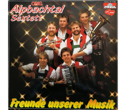 Orig. Alpbachtal Sextett - Freunde unserer Musik