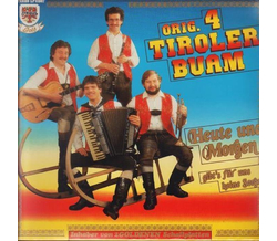 Orig. 4 Tiroler Buam - Heute und Morgen gibts f�r uns...