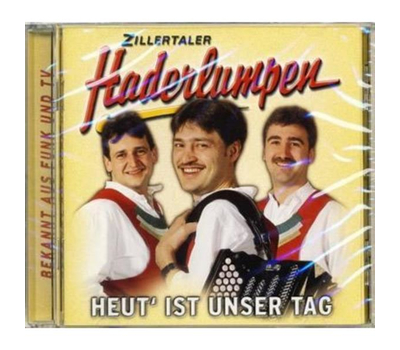 Zillertaler Haderlumpen - Heut ist unser Tag