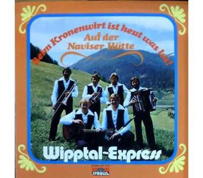 Wipptal Express - Beim Kronenwirt ist heut was los / Auf der Naviser Htte 1977 SP Neu